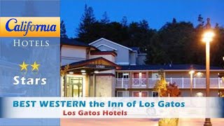 BEST WESTERN the Inn of Los Gatos, Los Gatos Hotels - California