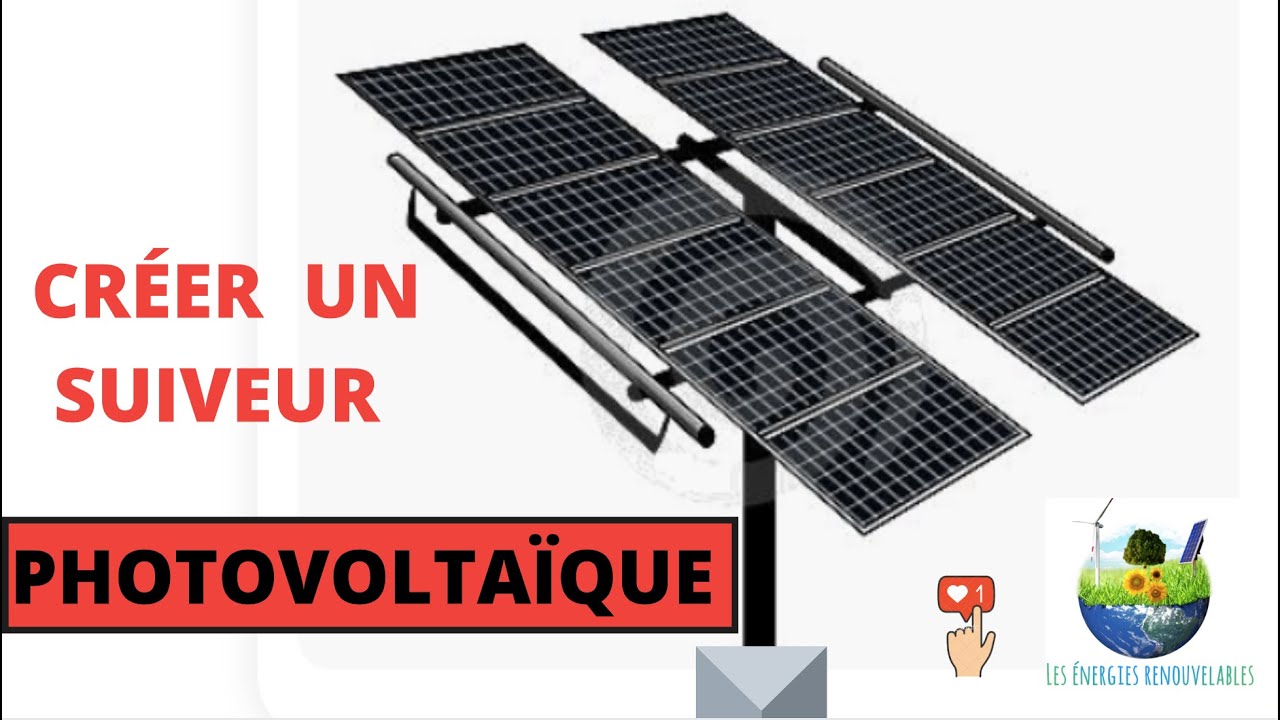 🇫🇷 CRÉER UN SUIVEUR PHOTOVOLTAÏQUE 🇫🇷🌞🫶🌏 