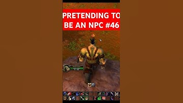 Pretending to be an NPC PT46 in Wow Classic #shorts