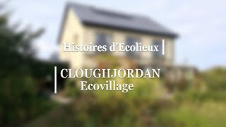 Histoires d'Ecolieux #1 -- Cloughjordan Ecovillage