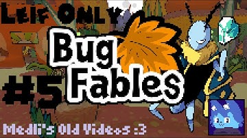 Bug Fables (Leif Only) Part 5 (I FRICKIN LOST PART 4 Aeishufomxfbrkfbezfuxngekznfxeskznfskensxfed)
