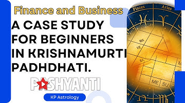 Finance and Business: A Case Study for Beginners in Krishnamurti Padhdhati (KP astrology)