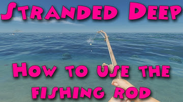 Stranded Deep - How to use the fishing rod