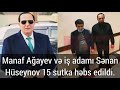 Manaf Ağayev və Sənan Hüseynov, Füzuli rayonuna icazəsiz səfər etdikləri üçün 15 sutka həbs olundu