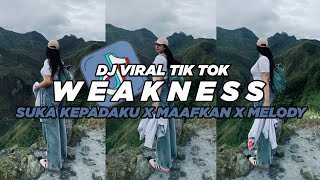 DJ WEAKNESS X SUKA KEPADAKU X MAAFKAN X MELODY VIRAL TIK TOK 2024