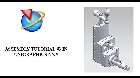 Assembly Tutorial #3 (Tool Head of Shaping Machine) in Unigraphics NX9