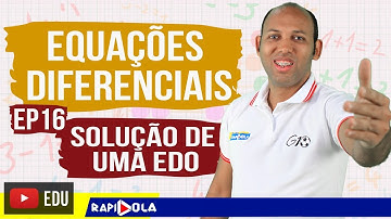 EQUAÇÃO DIFERENCIAL EP 16 🔴 SOLUÇÃO DE UMA EDO ➡️ EXEMPLO