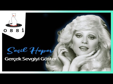 Seçil Heper - Gerçek Sevgiyi Göster