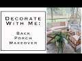 INTERIOR DESIGN | Decorate with me: Back Porch Makeover