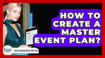 How To Create A Master Event Plan? - Event Management Pro Tips
