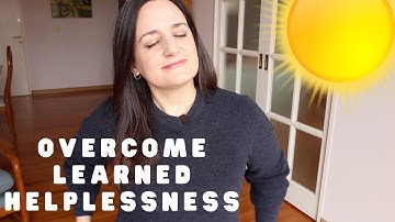 Recover from Learned Helplessness | Regain Agency | "How to stop feeling helpless"