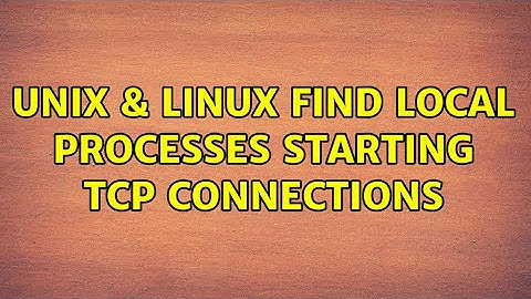 Unix & Linux: Find local processes starting TCP connections (3 Solutions!!)