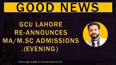 GCU Lahore Re-Announces MA|MSC Admissions 2021 #bysirmahmadnazeer