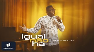 Video thumbnail of "Charles Martins - Igual Não Há"