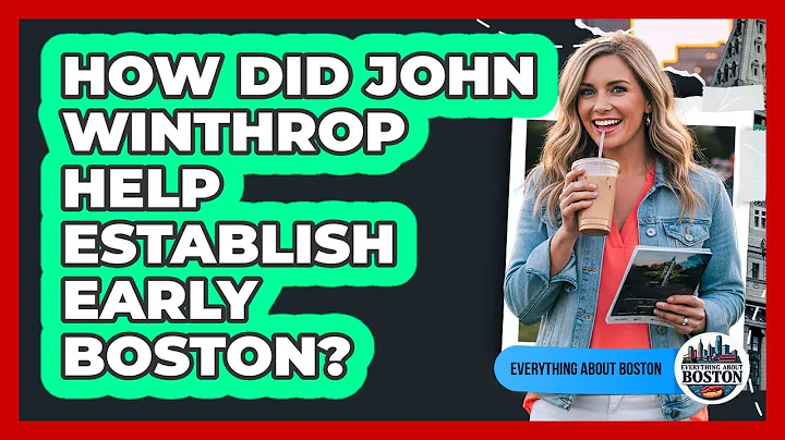 How Did John Winthrop Help Establish Early Boston?