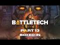 Boxed in - BattleTech Part 13