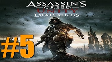 Assassins Creed Unity - Dead Kings - DLC - Gameplay - walkthrough - part 5