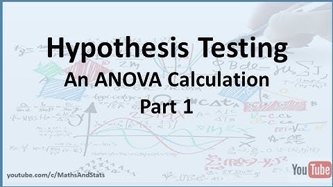 Hypothesis Testing by Hand: An ANOVA Calculation - Part 1