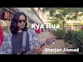 Sherjan ahmad  kya hua  official music  2021