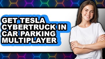 How To Get Tesla Cybertruck In Car Parking Multiplayer (Full Guide)