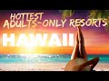 TOP 10 BEST Adults Only LUXURY RESORTS in HAWAII (Four Seasons, Ritz-Carlton, Moana, Mauna Lani etc)