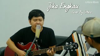 Jika Engkau - Noah Cover By Littera Music