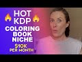 Hot Amazon KDP Coloring Book Niche - $10K Per Month with Low Content Book Publishing Niche Research