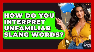 How Do You Interpret Unfamiliar Slang Words? - SlangXplained