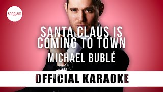 Michael Bublé - Santa Claus Is Coming To Town (Official Karaoke Instrumental) | SongJam