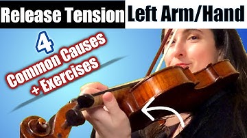 4 Most Common Causes of Tension in Left Arm/Hand + Tension-Releasing Exercises for Violin & Viola