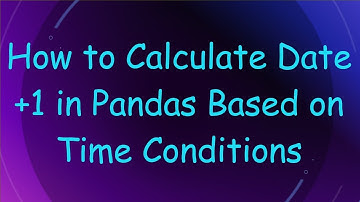 How to Calculate Date + 1 in Pandas Based on Time Conditions