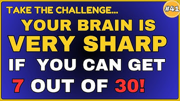 YOUR BRAIN IS VERY SHARP IF YOU CAN GET 7 OUT OF 35   generalknowledge