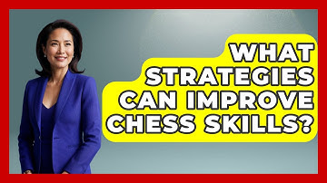What Strategies Can Improve Chess Skills? | The Chess Codex