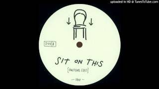 Sit On This (Bastedos Edit) chords