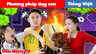 Phương Pháp Dạy Con | Anh Hoàn Nổi Loạn Bỏ Nhà Ra Đi | Tổng hợp Truyện cổ tích đời thực| Thu Hiền TV