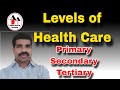 Levels of health care   primary secondary  tertiary health care  simplified