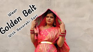 Get Ready With Me Golden Belt And Banarshi Sari || My Vlog  ||