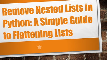 Remove Nested Lists in Python: A Simple Guide to Flattening Lists