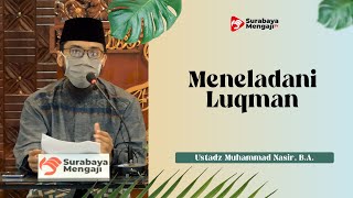Meneladani Luqman - Ustadz Muhammad Nasir, B.A.