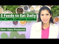 5 Foods To Eat Daily For 100% Calcium Intake | Non-Dairy Vegan Everyday Food Super Rich in Calcium