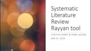 Systematic Literature Review using the tool Rayyan Workshop Feb 2024