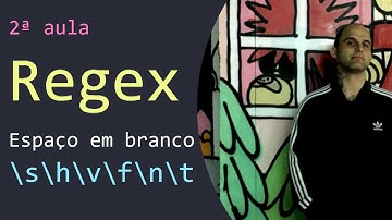 Regex #2 -  Espaços em Branco em Expressões Regulares: \s\h\v\f\n\t