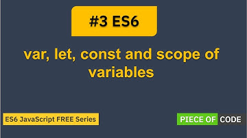 ES6 | #3 ES6 - JavaScript Difference between var, let  and const, Scope of variables