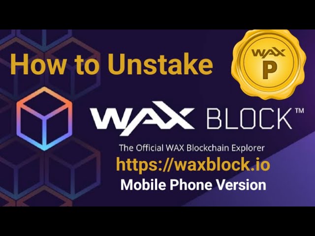 How to Unstake WAX token at waxblock.io | WAXP Unstaking | WAX Blockchain -  YouTube