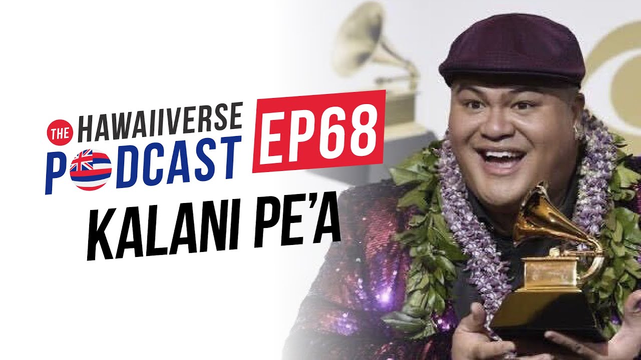 EP 68. Kalani Pe’a: Hawaiian immersion schools, winning Grammy Awards, and being your true self