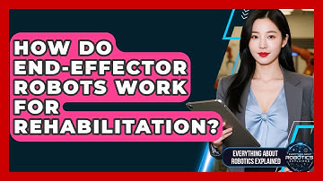 How Do End-effector Robots Work For Rehabilitation? - Everything About Robotics Explained