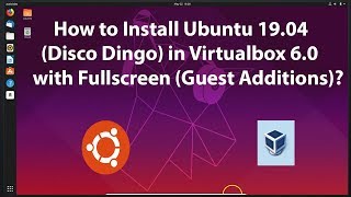 ... you need: i) virtualbox installed in windows 10 ii) ubuntu 19....