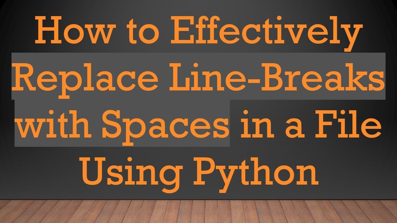 How to Effectively Replace Line-Breaks with Spaces in a File Using ...
