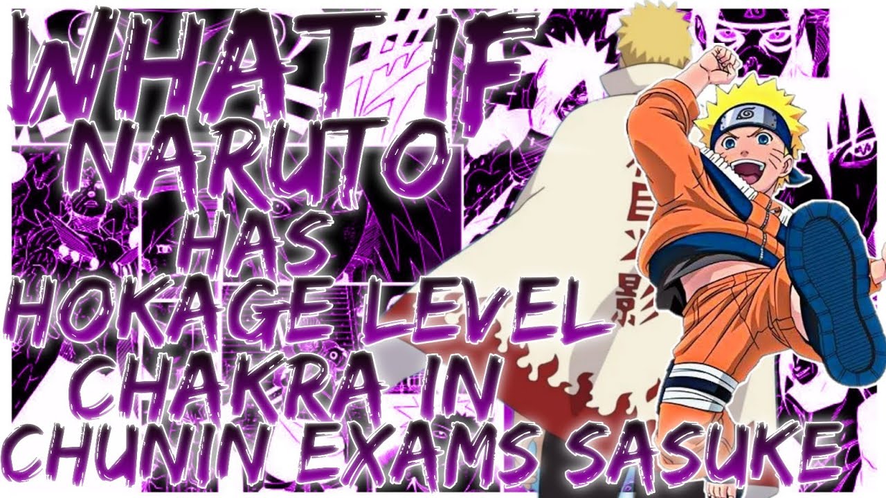 what if naruto has hokage level chakra in chunin exams sasuke bashing