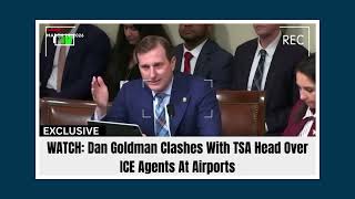 Trump PANICS as Dan Goldman EXPOSE TSA Head Over ICE Agents At Airports